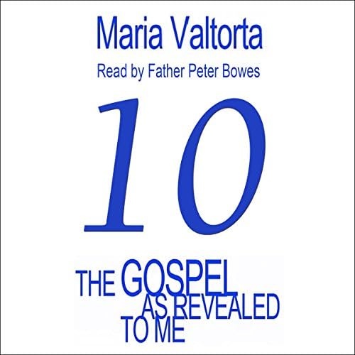 The Gospel as Revealed to Me: Volume 10 - Maria Valtorta