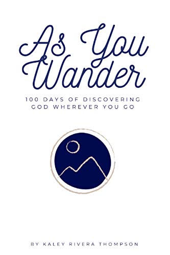 As You Wander: 100 Days of Discovering God Wherever You Go