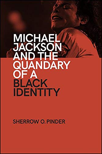 Michael Jackson and the Quandary of a Black Identity (SUNY series in African American Studies) (English Edition)