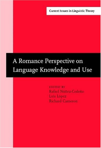 A Romance Perspective on Language Knowledge and Use: Selected papers from the 31st Linguistic Symposium on Romance Languages (LSRL), Chicago, 19–22 April 2001 (Current Issues in Linguistic Theory)