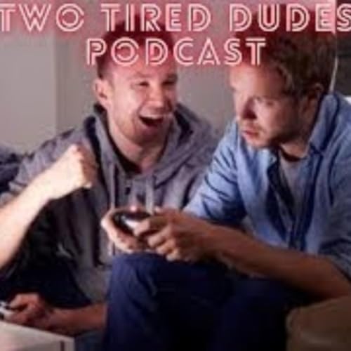 Two Tired Dudes Podcast- Season 3-Episode 13- The one Mindful couldn't edit