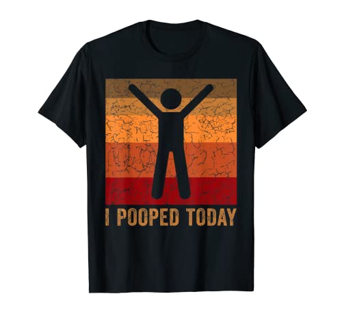 I Pooped Today Shirt Retro Funny Humor Tee I Pooped Today T-Shirt