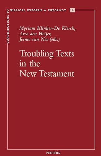 Troubling Texts in the New Testament: Essays in Honour of Rob Van Houwelingen (Contributions to Biblical Exegesis & Theology)