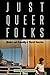 Just Queer Folks: Gender and Sexuality in Rural America (Sexuality Studies)