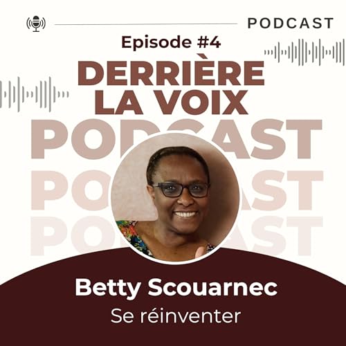 Derri&egrave;re la Voix #4 | Betty Scouarnec &ndash; Quand la vie nous pousse &agrave; changer de voie