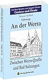  Unterwegs - AN DER WERRA: Zwischen Werra-Quelle und Bad Salzungen. Auf den Spuren von August Trinius - Gestern und Heute