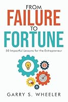 From Failure To Fortune: 50 Impactful Lessons for the Entrepreneur B0D93JXMPG Book Cover