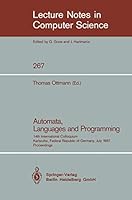Automata, Languages and Programming: 14th International Colloquium, Karlsruhe, Federal Republic of Germany, July 13-17, 1987. Proceedings 3540180885 Book Cover