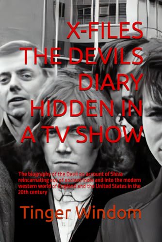 X-FILES THE DEVILS DIARY HIDDEN IN A TV SHOW: The biography of the Devil on account of Shiva reincarnating out...