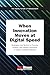 When Innovation Moves at Digital Speed: Strategies and Tactics to Provoke, Sustain, and Defend Innovation in Today's Unsettled Markets (The Digital Future of Management)