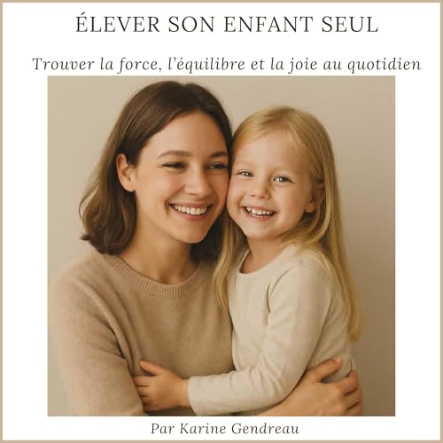 Couverture de Élever son enfant seul
