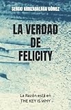 LA VERDAD DE FELICITY: La Razón está en THE KEY IS WHY