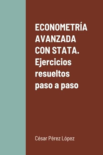 ECONOMETRÍA AVANZADA con STATA. Ejercicios resueltos paso a paso