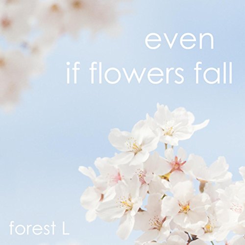 Even If Flowers Fall 꽃이 지고 시간이 흐른다 해도
