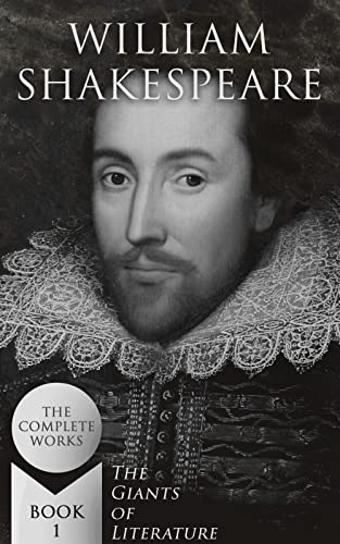 William Shakespeare: The Complete Works (The Giants of Literature - Book 1) (English Edition)