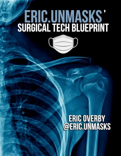 Eric.Unmasks' Surgical Tech Blueprint: Begin Your Path Towards CST Success and Unmasking Your Potential
