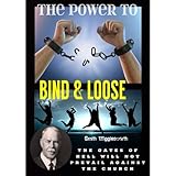 Smith Wigglesworth The Power To Bind & Loose: The Gates of Hell Will Not Prevail Against the Church