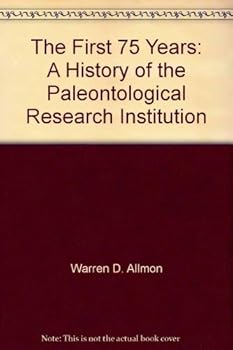 Hardcover The First 75 Years: A History of the Paleontological Research Institution Book