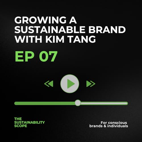 7: Growing A Sustainable Brand With Kim Tang - Sustainable Design & Brand Expert
