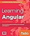 Learning Angular - Second Edition: A no-nonsense guide to building real-world apps with Angular 5