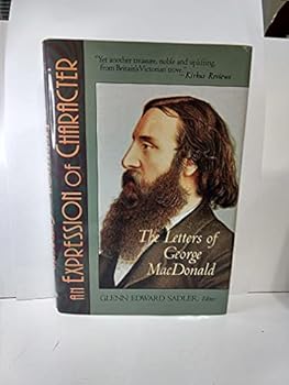 Hardcover An Expression of Character: The Letters of George Macdonald Book