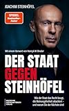 Der Staat gegen Steinhöfel: Wie der Staat das Recht beugt, die Meinungsfreiheit bekämpft – und warum Sie der Nächste sind. SPIEGEL-#1-Autor: Wie Politik gegen die Bürger vorgeht.