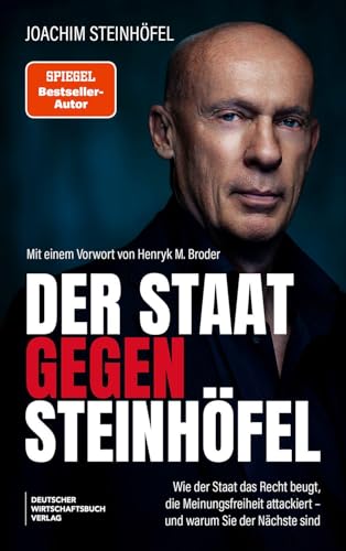 Der Staat gegen Steinhöfel: Wie der Staat das Recht beugt, die Meinungsfreiheit attackiert – und warum Sie der Nächste sind. SPIEGEL-#1-Autor: Wie Politik gegen die Bürger vorgeht