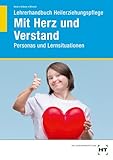 Lehrerhandbuch Heilerziehungspflege Mit Herz und Verstand: Personas und Lernsituationen - Herausgeber: Oliver Heck Oliver Heck, Pascal Erkens, Jasmin Wiench 