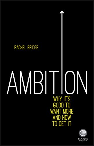 Ambition: Why Its Good to Want More and How to Get It livre En ligne