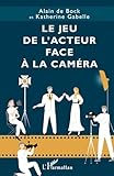  Le jeu de l’acteur face à la caméra