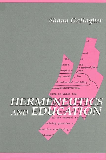 Hermeneutics and Education (SUNY series in Contemporary Continental Philosophy)