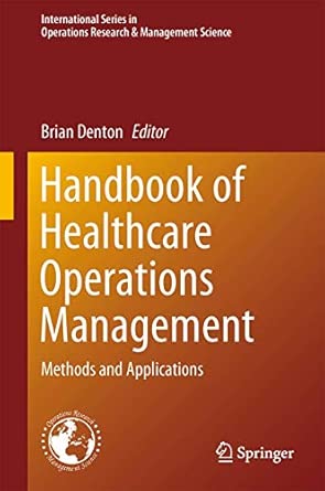 Handbook of Healthcare Operations Management: Methods and Applications: 184 2013th Edition book cover
