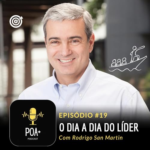 #19 - O DIA A DIA DO L&Iacute;DER - Com Rodrigo San Martin