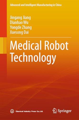 Medical Robot Technology (Advanced and Intelligent Manufacturing in China) (English Edition)