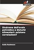  Sindrome dell\'ovaio policistico e disturbi alimentari: esistono correlazioni?