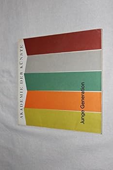 Junge Generation. Maler und Bildhauer in Deutschland - Ausstellung in der Akademie der Künste Berlin vom 5. Juni bis 10. Juli 1966