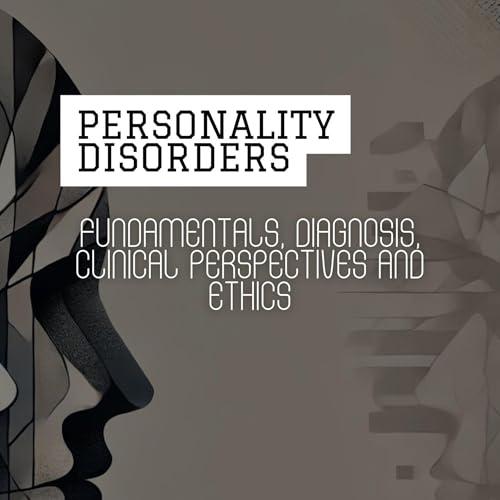 Personality Disorders: Fundamentals, Diagnosis, Clinical Perspectives and Ethics by Jean Kowalski episode artwork