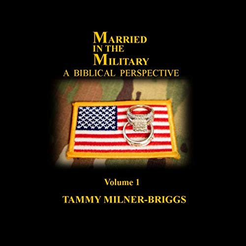 MARRIED IN THE MILITARY: A BIBLICAL PERSPECTIVE