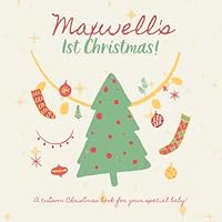 Maxwell's First Christmas!: Your child's name appears in the book! B0BM3XTT5K Book Cover