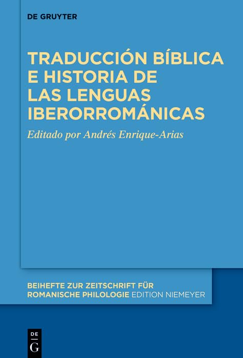 Traducción bíblica e historia de las lenguas iberorrománicas (Beihefte zur Zeitschrift für romanische Philologie nº 469) (Spanish Edition)