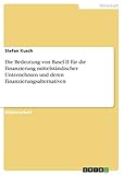 Die Bedeutung von Basel II für die Finanzierung mittelständischer Unternehmen und deren Finanzierungsalternativen