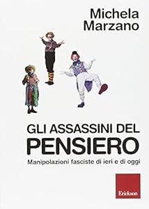 Vedi scheda su Amazon Gli assassini del pensiero. Manipolazioni fasciste di ieri e di oggi