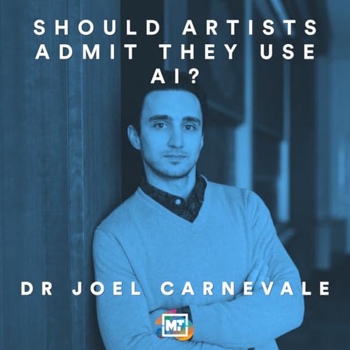 Should Artists Admit They Use AI? (ft. Dr. Joel Carnevale)