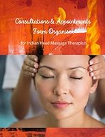 Consultations and Appointments Form Organiser for Indian Head Massage Therapists 1071116347 Book Cover