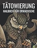 Tätowierung: Malbuch für Erwachsene: Entspannende Malvorlagen für Erwachsene mit modernen Tattoo-Designs wie Totenköpfen, Drachen, Rosen und mehr!