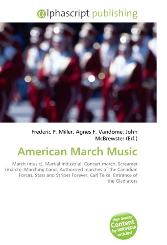 Photo de American March Music: March (music), Martial industrial, Concert march, Screamer (march), Marching band, Authorized marches of the Canadian Forces, ... Carl Teike, Entrance of the Gladiators