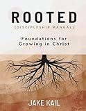 Rooted [Discipleship Manual]: Foundations for Growing in Christ