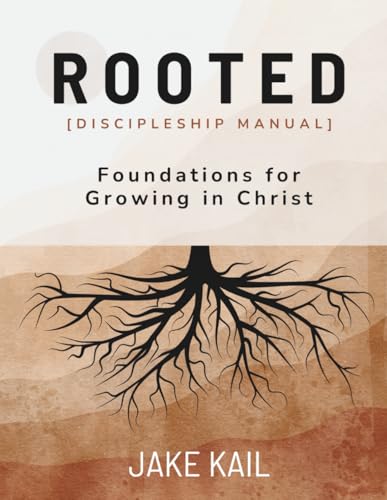 Rooted [Discipleship Manual]: Foundations For Growing In Christ