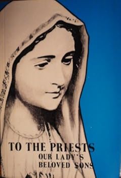 To The Priests, Our Lady's Beloved Sons -