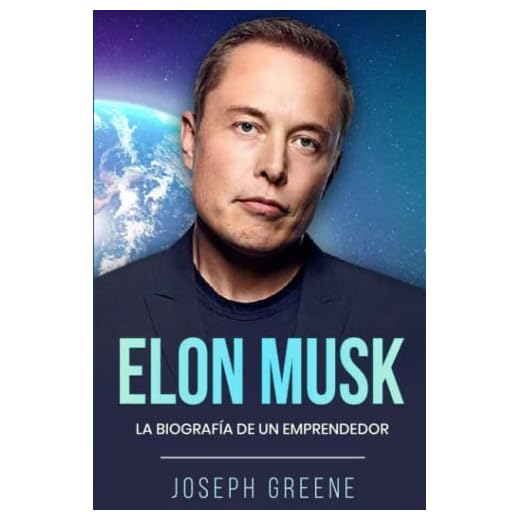 Elon Musk: La Biografía de un Emprendedor